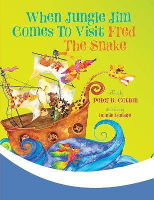 When Jungle Jim Comes to Visit Fred the Snake(English, Paperback, Cotton Peter B)