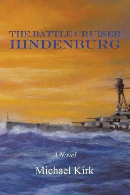 The Battle Cruiser Hindenburg(English, Paperback, Kirk Michael)