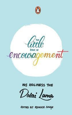 The Little Book of Encouragement(English, Hardcover, Singh) His Holiness The Dalai Lama (ed. Renuka)