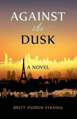 Against the Dusk(English, Paperback, Strange Brett Andrew)