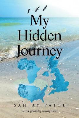 My Hidden Journey(English, Paperback, Patel Sanjay)