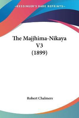 The Majjhima-Nikaya V3 (1899)(English, Paperback, unknown)