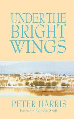 Under the Bright Wings(English, Paperback, Harris Peter)