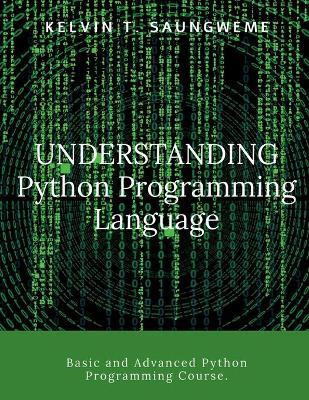 Understanding Python Programming Language(English, Paperback, Saungweme Kelvin T)