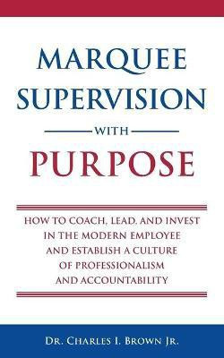 Marquee Supervision with Purpose(English, Paperback, Brown Charles Ivan)
