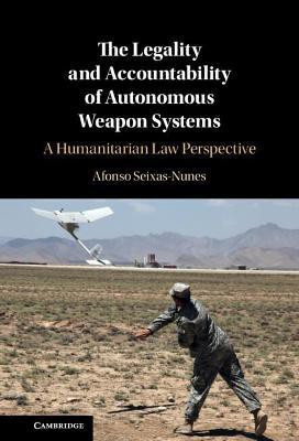 The Legality and Accountability of Autonomous Weapon Systems(English, Hardcover, Seixas-Nunes Afonso)