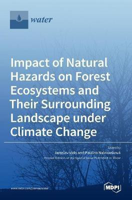 Impact of Natural Hazards on Forest Ecosystems and Their Surrounding Landscape under Climate Change(English, Hardcover, unknown)