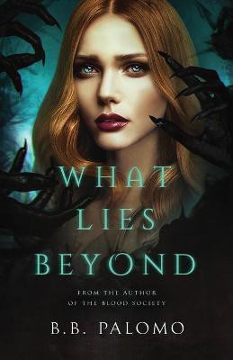 What Lies Beyond(English, Paperback, Palomo B B)