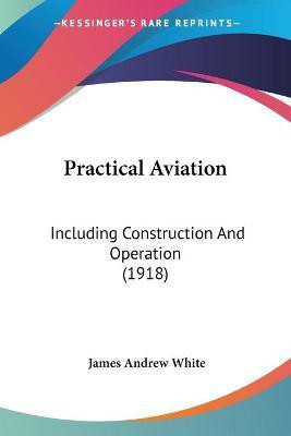 Practical Aviation(English, Paperback, White James Andrew)