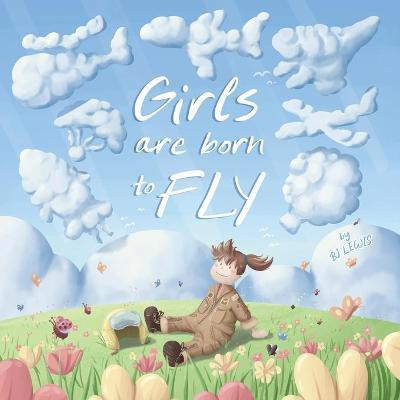 Girls are Born to Fly(English, Paperback, Lewis Bj)