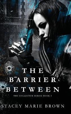The Barrier Between(English, Hardcover, Brown Stacey Marie)