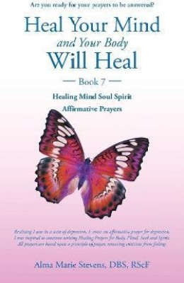 Heal Your Mind and Your Body Will Heal Too.(English, Paperback, Stevens Dbs Rscf Alma Marie)