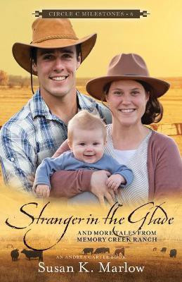Stranger in the Glade - And More Tales from Memory Creek Ranch(English, Paperback, Marlow Susan K.)