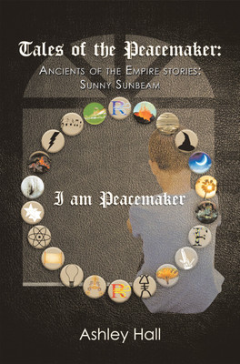 Tales of the Peacemaker Ancients of the Empire stories: Sunny Sunbeam(Paperback, Ashley Hall)