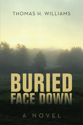Buried Face Down(English, Hardcover, Williams Thomas H)