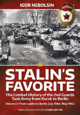 Stalin's Favorite: The Combat History of the 2nd Guards Tank Army from Kursk to Berlin Volume 2(English, Paperback, Nebolsin Igor)