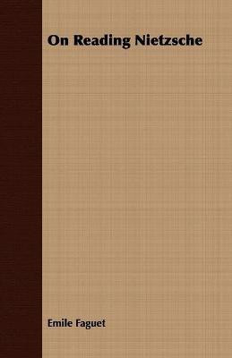 On Reading Nietzsche(English, Paperback, Faguet Emile)
