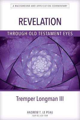 Revelation Through Old Testament Eyes(English, Paperback, Longman Tremper)