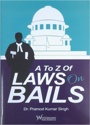 A To Z Of Laws On Bails - Latest 2022 Edition Whitesmann(Paperback, Dr Pramod Kumar Singh)