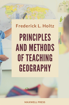 Principles and Methods of Teaching Geography(English, Paperback, Holtz Frederick Leopold)