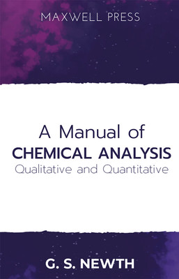 A Manual of Chemical Analysis (Qualitative and Quantitative)(English, Paperback, Newth G S)
