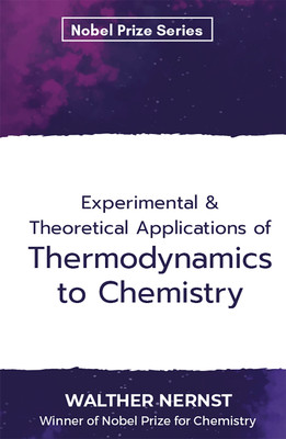 Experimental & Theoretical Applications of Thermodynamics to Chemistry(English, Paperback, Nernst Walther)
