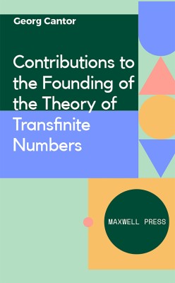 Contributions to the Founding of the Theory of Transfinite Numbers(English, Paperback, Cantor Georg)