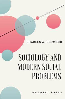 SOCIOLOGY AND MODERN SOCIAL PROBLEMS(Hardcover, Charles A. Ellwood)