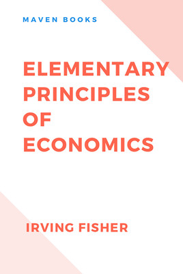 Elementary Principles of Economics(English, Hardcover, Fisher Irving)