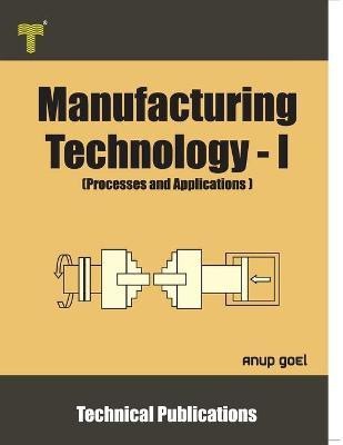 Manufacturing Technology - I(English, Paperback, Goel Anup)