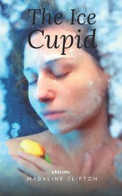 The Ice Cupid(English, Paperback, Clifton Madaline)