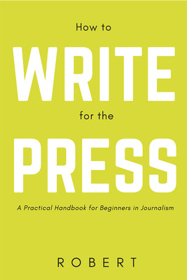 How to Write for the Press(English, Hardcover, Robert)
