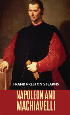 Napoleon and Machiavelli(English, Hardcover, Stearns Frank Preston)