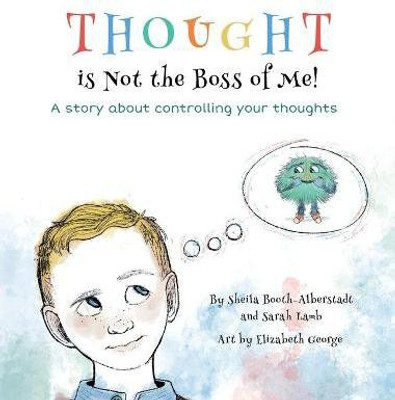 Thought is Not the Boss of Me!(English, Hardcover, Booth-Alberstadt Sheila)