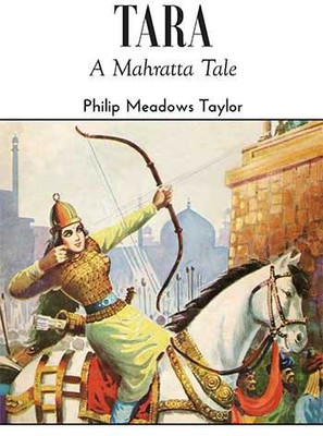 Tara - A Mahratta Tale(Hardcover, Philip Meadows Taylor)