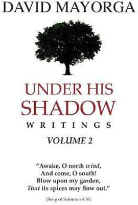 Under His Shadow Writings Volume 2(English, Paperback, Mayorga David)