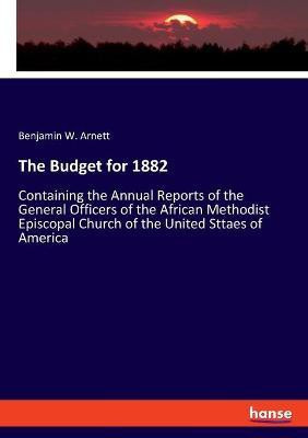 The Budget for 1882(English, Paperback, Arnett Benjamin W)
