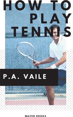 How to Play Tennis(English, Paperback, Vaile P A)