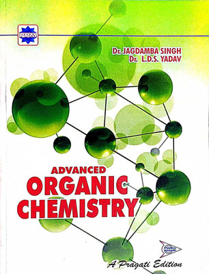 Advanced Organic Chemistry(Paperback, DR.JAGDAMBA SINGH, DR. L.D.S. YADAV)