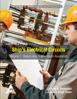 Ships Electrical Circuits - Volume 1: Basics and Engine Room Auxiliaries (Elstan's Marine Engineering Series)(Paperback, Elstan A. Fernandez, Lakshman Singh Yadav, ,)
