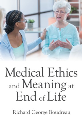 Medical Ethics and Meaning at End of Life(English, Hardcover, Boudreau Richard George)