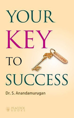 Your Key to Success(English, Paperback, Anandamurgan S.)