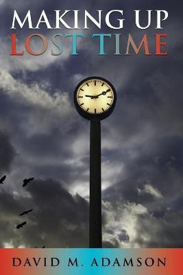 Making Up Lost Time(English, Paperback, Adamson David M)