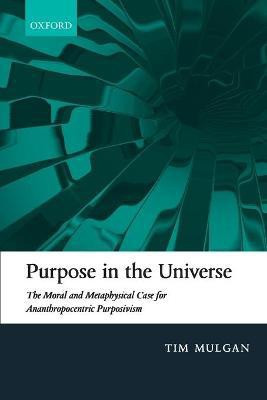Purpose in the Universe(English, Paperback, Mulgan Tim)