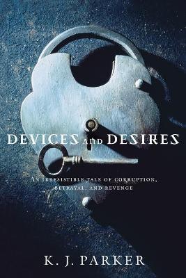 Devices and Desires(English, Paperback, J. Parker K.)