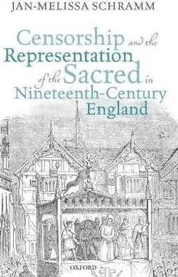 Censorship and the Representation of the Sacred in Nineteenth-Century England(English, Hardcover, Schramm Jan-Melissa)