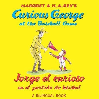 CURIOUS GEORGE AT THE BASEBALL GAME/JORGE EL CURIOSO EN EL P(English, Book, H. A. REY)