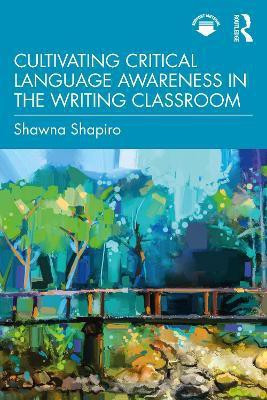 Cultivating Critical Language Awareness in the Writing Classroom(English, Paperback, Shapiro Shawna)
