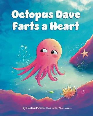 Octopus Dave Farts a Heart(English, Paperback, Putirka Noelani)