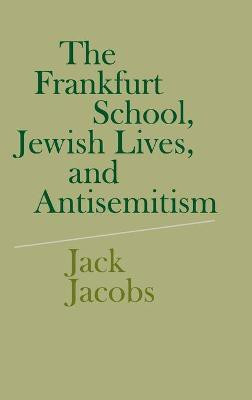 The Frankfurt School, Jewish Lives, and Antisemitism(English, Hardcover, Jacobs Jack)